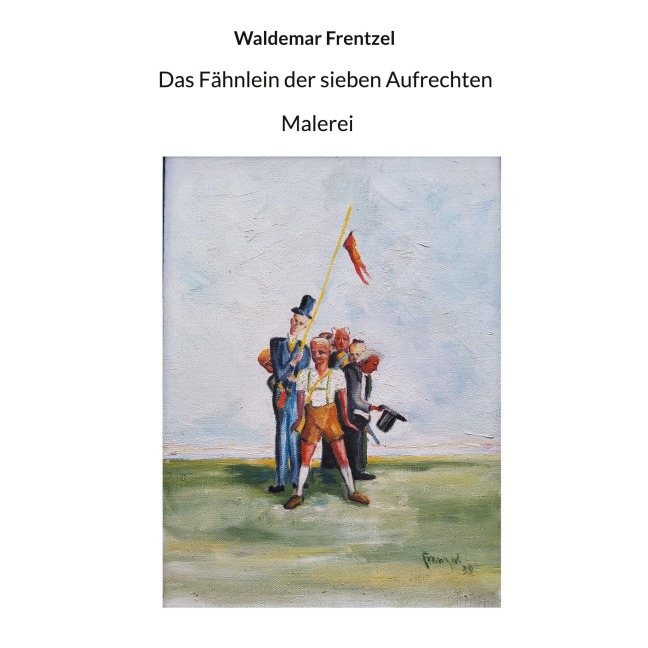 Das Fähnlein der sieben Aufrechten - 