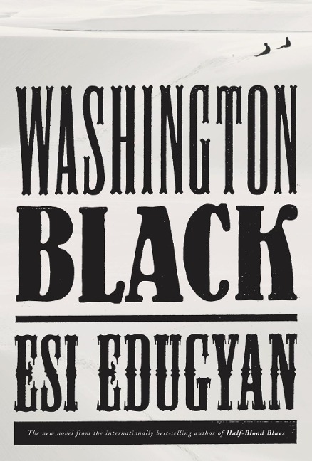 Washington Black - Esi Edugyan