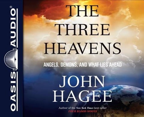 The Three Heavens (Library Edition): Angels, Demons and What Lies Ahead - John Hagee