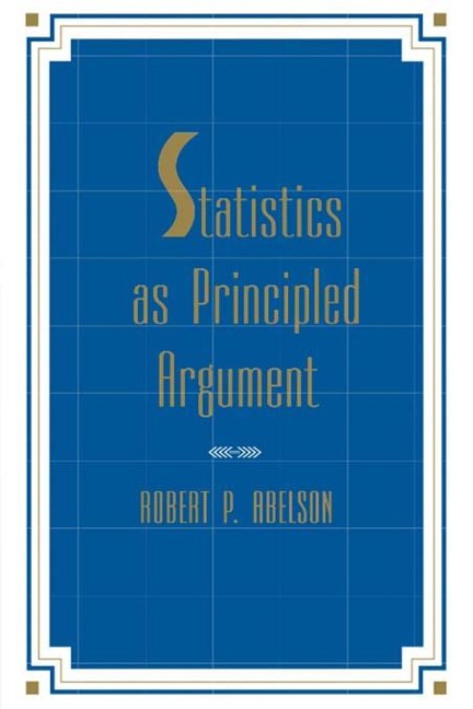 Statistics As Principled Argument - Robert P. Abelson