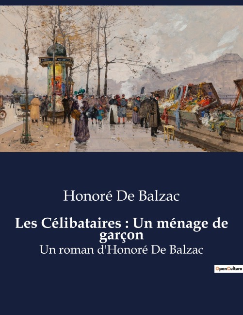 Les Célibataires : Un ménage de garçon - Honoré de Balzac