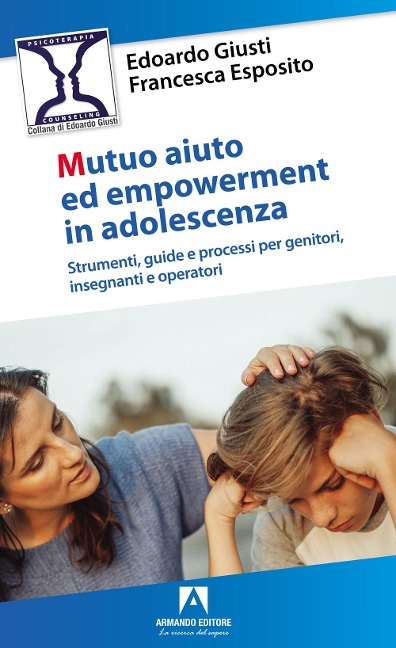 Mutuo aiuto e empowerment in adolescenza. Strumenti, guide e e processi per genitori, insegnanti e operatori - Edoardo Giusti, Francesca Esposito