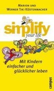 Cover-Bild zum Titel 'simplify your life - Mit Kindern einfacher und glücklicher leben' von 'Werner Tiki Küstenmacher, Marion Küstenmacher'