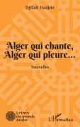 Cover-Bild zum Titel 'Alger qui chante, Alger qui pleure...' von 'Djillali Hadjebi'