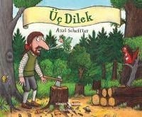 Üc Dilek - Axel Scheffler