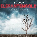 Elefantengold - Afrika-Thriller (Ungekürzt) - Edi Graf