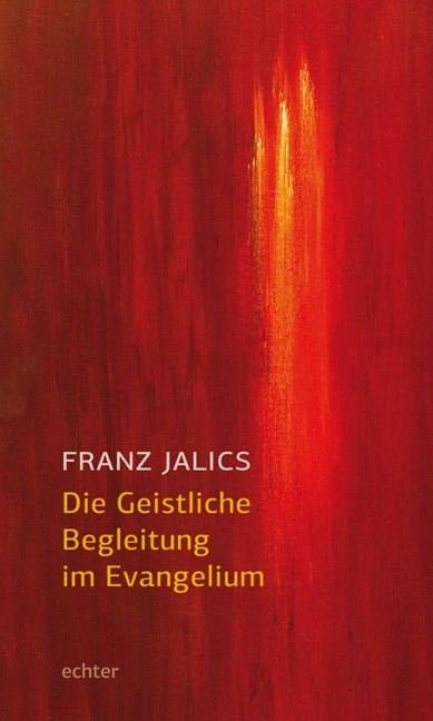 Die Geistliche Begleitung im Evangelium - Franz Jalics
