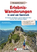 Erlebnis-Wanderungen in und um Garmisch - Markus Meier, Wilfried Bahnmüller, Janina Meier, Lisa Bahnmüller