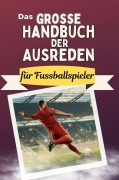 Cover-Bild zum Titel 'Das große Handbuch der Ausreden für Fussballspieler' von 'Alexander Hartmann'