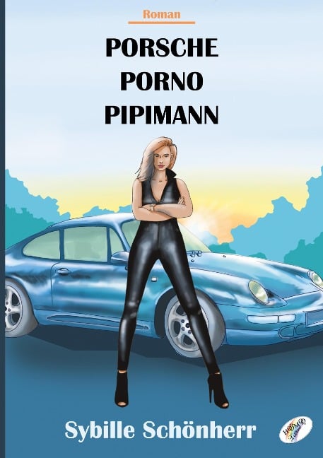 Porsche, Porno, Pipimann - Sybille Schönherr