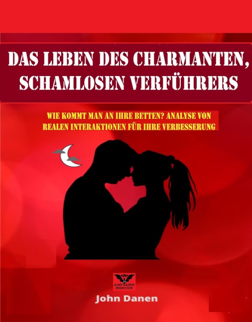 Das Leben des charmanten, schamlosen Verführers - John Danen