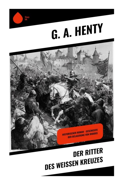 Der Ritter des weißen Kreuzes - G. A. Henty