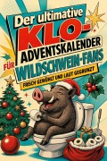 Cover-Bild zum Titel 'Der ultimative Klo-Adventskalender für Wildschwein-Fans' von 'Eva Klein'