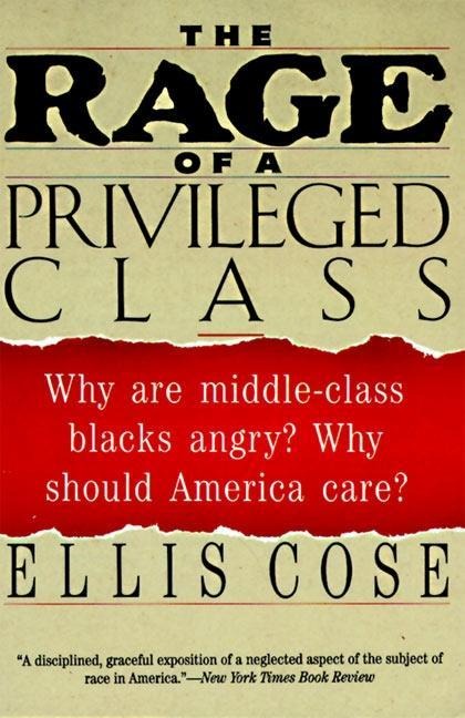 The Rage of a Privileged Class - Ellis Cose
