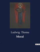 Cover-Bild zum Titel 'Moral' von 'Ludwig Thoma'