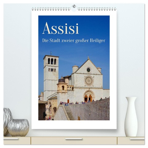 Assisi - Die Stadt zweier großer Heiliger (hochwertiger Premium Wandkalender 2025 DIN A2 hoch), Kunstdruck in Hochglanz - Berthold Werner