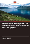 Cover-Bild zum Titel 'Effets d'un barrage sur la communauté aquatique en aval au Japon' von 'Akira Matsui'