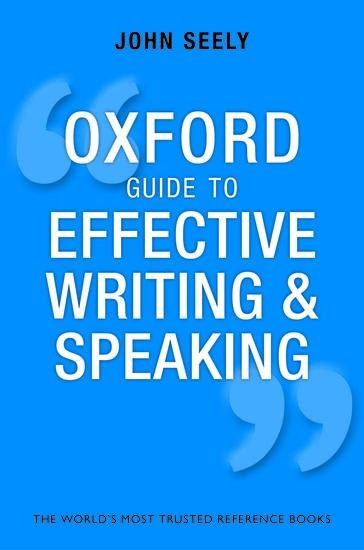 Oxford Guide to Effective Writing and Speaking - John Seely