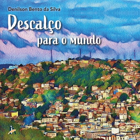 Descalço para o mundo - Denilson Bento da Silva