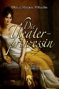 Cover-Bild zum Titel 'Die Theaterprinzessin' von 'Ulrike Mirjam Wilhelm'