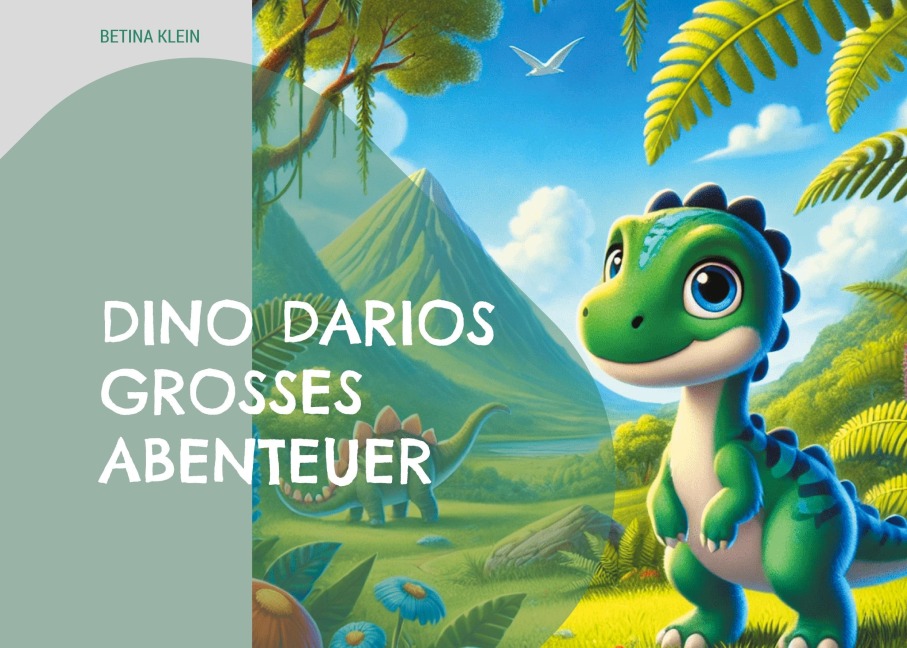 Dino Darios großes Abenteuer - Betina Klein