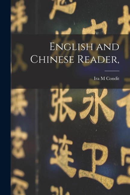 English and Chinese Reader, - Ira M. Condit