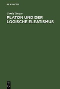 Platon und der logische Eleatismus - Gerold Prauss