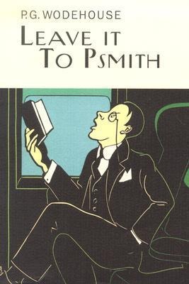 Leave It to Psmith - P G Wodehouse