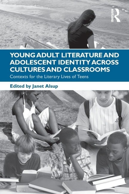 Young Adult Literature and Adolescent Identity Across Cultures and Classrooms - 