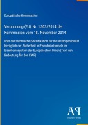Cover-Bild zum Titel 'Verordnung (EU) Nr. 1303/2014 der Kommission vom 18. November 2014' von 'Europäische Kommission'