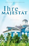Cover-Bild zum Titel 'Ihre Majestät (Historischer Krimi)' von 'Eufemia Von Adlersfeld-Ballestrem'