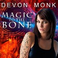 Cover-Bild zum Titel 'Magic to the Bone Lib/E' von 'Devon Monk'