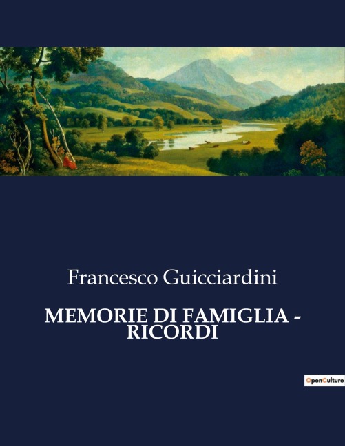 MEMORIE DI FAMIGLIA - RICORDI - Francesco Guicciardini