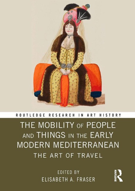 The Mobility of People and Things in the Early Modern Mediterranean - 