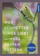 Cover-Bild zum Titel 'Wer Schmetterlinge liebt, muss Raupen füttern' von 'Katrin Hecker, Frank Hecker'