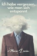 Cover-Bild zum Titel 'Ich habe vergessen, wie man sich entspannt' von 'Mara Levin'