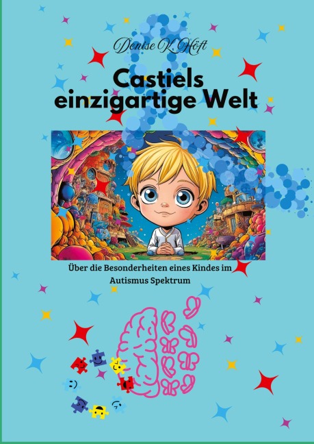 Castiel's einzigartige Welt - Denise K. Höft