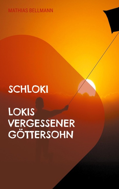 Schloki Lokis vergessener Göttersohn - Mathias Bellmann