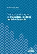 Conceitos e estratégias de criatividade, modelos mentais e inovação - Débora Richter Brólio