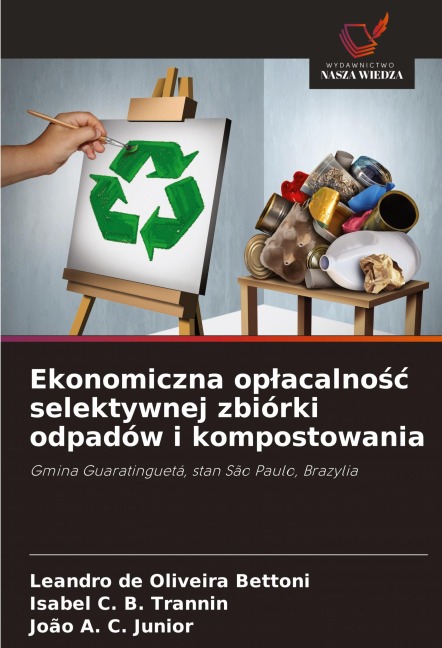 Ekonomiczna op¿acalno¿¿ selektywnej zbiórki odpadów i kompostowania - Leandro de Oliveira Bettoni, Isabel C. B. Trannin, João A. C. Junior
