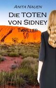 Cover-Bild zum Titel 'Die Toten von Sidney - Thriller' von 'Anita Nauen'