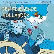 Cover-Bild zum Titel 'Die ZEIT-Edition "Große Oper für kleine Hörer", Der fliegende Holländer' von 'Richard Wagner'