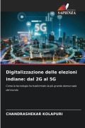 Cover-Bild zum Titel 'Digitalizzazione delle elezioni indiane: dal 2G al 5G' von 'Chandrashekar Kolapuri'