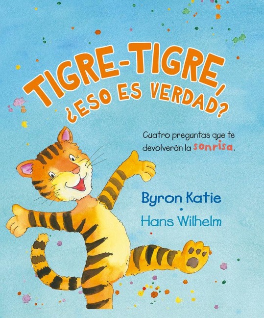 Tigre-Tigre, ¿Eso Es Verdad? - Byron Katie