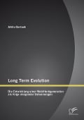 Cover-Bild zum Titel 'Long Term Evolution: Die Entwicklung einer Mobilfunkgeneration als Folge steigender Datenmengen' von 'Attila Gerlach'