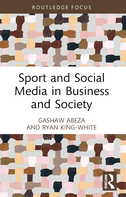 Sport and Social Media in Business and Society - Gashaw Abeza, Ryan King-White