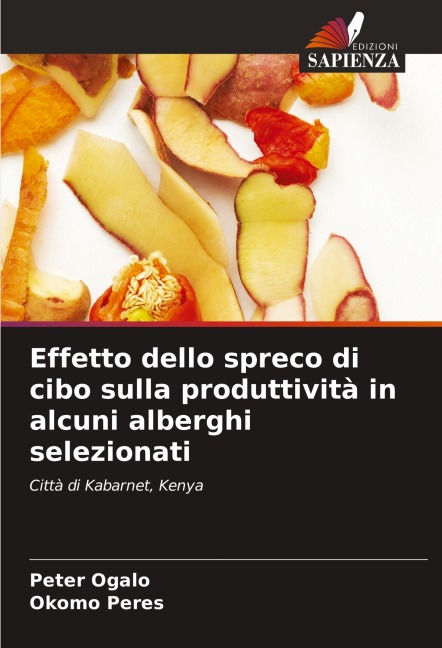 Effetto dello spreco di cibo sulla produttività in alcuni alberghi selezionati - Peter Ogalo, Okomo Peres