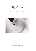 Cover-Bild zum Titel 'Klara, Veränderung, Meditation, Erfüllung, Freiheit, Bedürfnisse, Selbsterforschung, Selbstverwirklichung' von 'Dagmar Stimpfig'