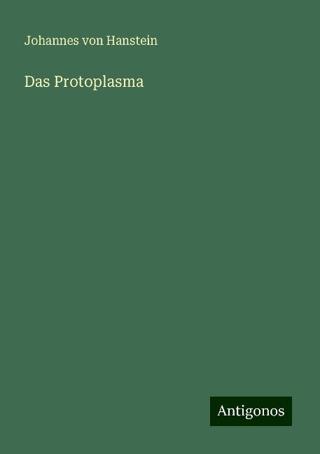 Das Protoplasma - Johannes Von Hanstein