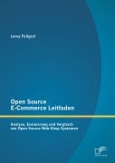 Cover-Bild zum Titel 'Open Source E-Commerce Leitfaden: Analyse, Evaluierung und Vergleich von Open Source Web-Shop Systemen' von 'Leroy Füllgraf'